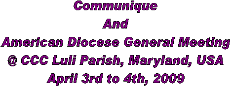 Communique
And
American Diocese General Meeting
@ CCC Luli Parish, Maryland, USA
