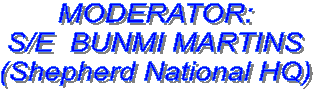 MODERATOR:
S/E  BUNMI MARTINS
(Shepherd National HQ)