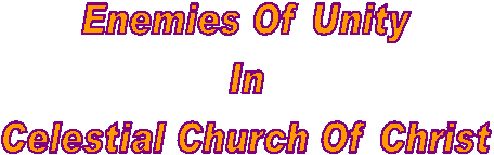 Enemies Of Unity
In
Celestial Church Of Christ