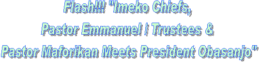 Flash!!! "Imeko Chiefs, 
Pastor Emmanuel / Trustees & 
Pastor Maforikan Meets President Obasanjo"