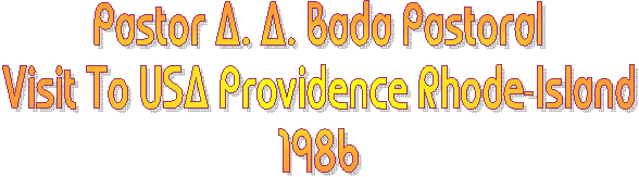 Pastor A. A. Bada Pastoral
Visit To USA Providence Rhode-Island
1986