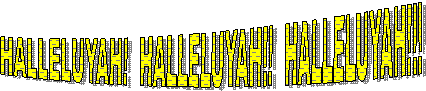 HALLELUYAH!  HALLELUYAH!!  HALLELUYAH!!!